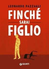 Abbildung von: Finché sarai figlio - Giunti Editore