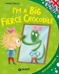 Cover: I'm a big fierce crocodile - Bubbles;Giunti Editore