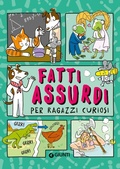 Cover: Fatti assurdi per ragazzi curiosi - Tempo libero e divertimento;Giunti Editore
