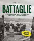 Cover: Battaglie. Le 100 grandi battaglie della storia da Qadesh ai giorni nostri - Atlanti storia;Giunti Editore