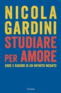 Cover: Studiare per amore. Gioie e ragioni di un infinito incanto - Saggi;Garzanti