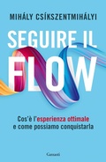 Cover: Seguire il flow. Cos'&egrave; l'esperienza ottimale e come possiamo conquistarla - Elefanti bestseller;Garzanti