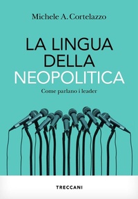 Abbildung von: La lingua della neopolitica. Come parlano i leader - Visioni;Treccani