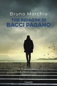 Abbildung von: Tre indagini di Bacci Pagano - Elefanti bestseller;Garzanti