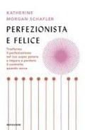 Cover: Perfezionista e felice. Trasforma il perfezionismo nel tuo super potere e impara a perdere il controllo quando serve - Vivere meglio;Mondadori