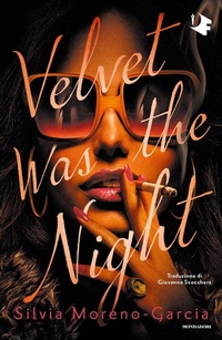 Abbildung von: Velvet was the night - Oscar fantastica fabula;Mondadori