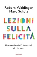 Cover: Lezioni sulla felicit&agrave;. Uno studio dell'Universit&agrave; di Harvard - Varia saggistica;Mondadori