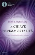 Cover: La chiave dell'immortalit&agrave;. Le radici psichedeliche della cultura occidentale - Oscar bestsellers misteri;Mondadori