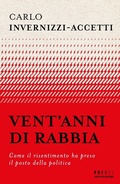 Cover: Vent'anni di rabbia. Come il risentimento ha preso il posto della politica - Frecce;Mondadori