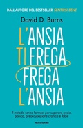 Cover: L' ansia ti frega, frega l'ansia. Il metodo senza farmaci per superare ansia, panico, preoccupazione cronica e fobie - Vivere meglio;Mondadori