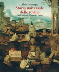 Cover: Storia universale delle rovine. Dalle origini all'et&agrave; dei Lumi - Grandi opere;Einaudi