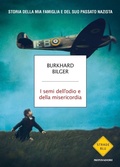 Cover: I semi dell'odio e della misericordia. Storia della mia famiglia e del suo passato nazista - Strade blu. Non Fiction;Mondadori