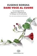 Cover: Dare voce al cuore: La nostalgia ferita-Speranza e disperazione-In dialogo con la solitudine - Opera viva;Einaudi