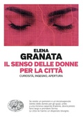 Cover: Il senso delle donne per la citt&agrave;. Curiosit&agrave;, ingegno, apertura - Einaudi. Passaggi;Einaudi