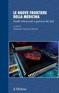 Abbildung von: Le nuove frontiere della medicina. Assetti istituzionali e gestione dei dati - Studi e ricerche Cesifin;Il Mulino