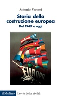 Cover: Storia della costruzione europea. Dal 1947 a oggi - Le vie della civilt&agrave;;Il Mulino