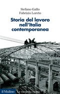 Cover: Storia del lavoro nell'Italia contemporanea - Le vie della civilt&agrave;;Il Mulino