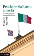 Cover: Presidenzialismo a met&agrave;. Modello francese, passione italiana - Universale paperbacks Il Mulino;Il Mulino