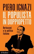 Cover: Il populista in doppiopetto. Berlusconi e la politica italiana - Contemporanea;Il Mulino