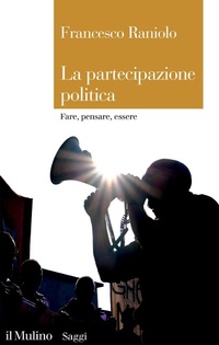 Abbildung von: La partecipazione politica. Fare, pensare, essere - Saggi;Il Mulino
