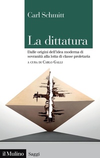 Abbildung von: La dittatura. Dalle origini dell'idea moderna di sovranità alla lotta di classe proletaria - Saggi;Il Mulino
