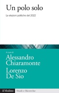 Cover: Un polo solo. Le elezioni politiche del 2022 - Studi e ricerche;Il Mulino