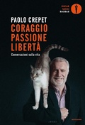 Cover: Coraggio, passione, libert&agrave;. Considerazioni sulla vita - Oscar baobab. Saggi;Mondadori