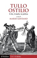 Cover: Tullo Ostilio. Il rito, il duello, la politica - I re e il diritto;Il Mulino