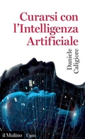 Cover: Curarsi con l'intelligenza artificiale - Universale paperbacks Il Mulino;Il Mulino