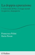 Cover: La doppia epurazione. L'Universit&agrave; di Pisa e le leggi razziali tra guerra e dopoguerra - Percorsi;Il Mulino