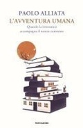 Cover: L' avventura umana. Quando la letteratura accompagna il nostro cammino - Ingrandimenti;Mondadori