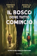 Cover: Il bosco dove tutto cominci&ograve;. Storia di una famiglia partigiana - I Grandi;Mondadori