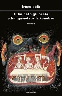Abbildung von: Ti ho dato gli occhi e hai guardato le tenebre - Scrittori italiani e stranieri;Mondadori