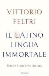Abbildung von: Il latino lingua immortale. Perché è più vivo che mai - Varia saggistica;Mondadori