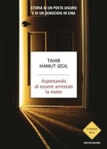 Cover: Aspettando di essere arrestati la notte. Storia di un poeta uiguro e di un genocidio in Cina - Strade blu. Non Fiction;Mondadori
