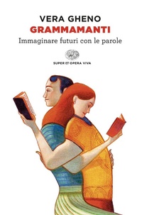 Abbildung von: Grammamanti. Immaginare futuri con le parole - Super ET. Opera viva;Einaudi