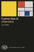Cover: Il primo libro di urbanistica - Piccola biblioteca Einaudi. Mappe;Einaudi