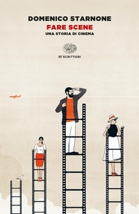 Abbildung von: Fare scene. Una storia di cinema - Einaudi tascabili. Scrittori;Einaudi