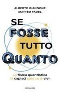 Cover: Se fosse tutto Quanto. La fisica quantistica la capisci solo se la vivi - Gaia;Mondadori