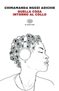 Cover: Quella cosa intorno al collo - Einaudi tascabili. Scrittori;Einaudi