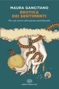 Cover: Erotica dei sentimenti. Per una nuova educazione sentimentale - Opera viva;Einaudi