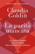 Cover: La parit&agrave; mancata. La lunga strada delle donne tra carriera e famiglia - Orizzonti;Mondadori