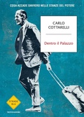 Cover: Dentro il Palazzo. Cosa accade davvero nelle stanze del potere - Strade blu. Non Fiction;Mondadori