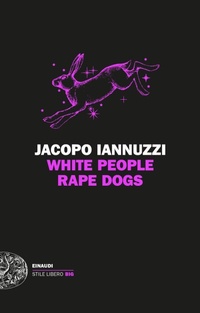 Enlarge image Cover: White People Rape Dogs - Einaudi. Stile libero big;Einaudi