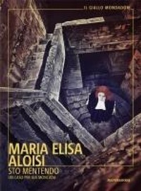 Abbildung von: Sto mentendo. Un caso per Ilia Moncada - Il giallo Mondadori;Mondadori