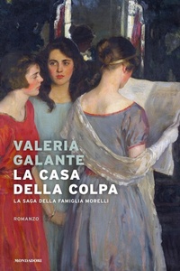 Abbildung von: La casa della colpa. La saga della famiglia Morelli - Narrative;Mondadori
