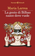 Cover: La gente di Bilbao nasce dove vuole - I narratori;Feltrinelli