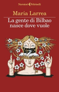 Abbildung von: La gente di Bilbao nasce dove vuole - I narratori;Feltrinelli