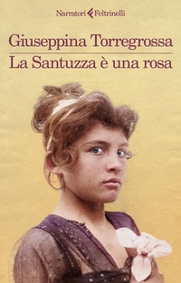 Abbildung von: La Santuzza è una rosa - I narratori;Feltrinelli