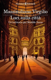 Abbildung von: Luci sulla città. Un'inchiesta per Matilde Serao - I narratori;Feltrinelli